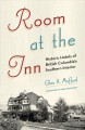 Room at the inn : historic hotels of British Columbia's Southern interior  Cover Image