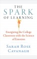 The spark of learning : energizing the college classroom with the science of emotion  Cover Image