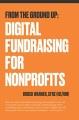 Go to record From the ground up : digital fundraising for nonprofits : ...