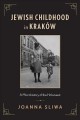 Jewish childhood in Kraków : a microhistory of the Holocaust  Cover Image