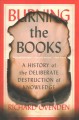 Burning the books : a history of the deliberate destruction of knowledge  Cover Image