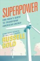 Superpower : one man's quest to transform American energy  Cover Image