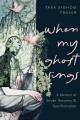 When my ghost sings : a memoir of stroke, recovery & transformation  Cover Image