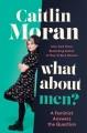 What about men? : a feminist answers the question  Cover Image