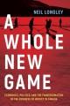 A whole new game : economics, politics, and the transformation of the business of hockey in Canada  Cover Image