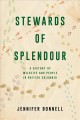 Stewards of splendour : a history of wildlife and people in British Columbia  Cover Image