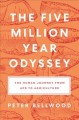 The five-million-year odyssey : the human journey from ape to agriculture  Cover Image