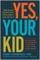 Yes, your kid : what parents need to know about today's teens and sex  Cover Image