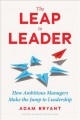 Go to record The leap to leader : how ambitious managers make the jump ...