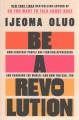 Be a revolution : how everyday people are fighting oppression and changing the world--and how you can, too  Cover Image