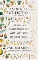 Eating to extinction : the world's rarest foods and why we need to save them  Cover Image