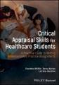 Critical appraisal skills for healthcare students : a practical guide to writing evidence-based practice assignments  Cover Image