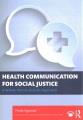 Health communication for social justice : a whole person activist approach  Cover Image