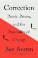 Correction : parole, prison, and the possibility of change  Cover Image