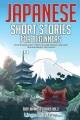 Japanese short stories for beginners : 20 captivating short stories to learn Japanese & grow your vocabulary the fun way! Cover Image