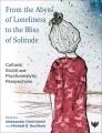 From the abyss of loneliness to the bliss of solitude : cultural, social and psychoanalytic perspectives  Cover Image