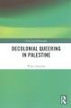 Decolonial queering in Palestine  Cover Image