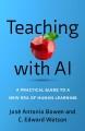 Teaching with AI : a practical guide to a new era of human learning  Cover Image