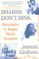 Sharks don't sink : adventures of a rogue shark scientist  Cover Image