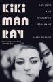 Kiki Man Ray : art, love, and rivalry in 1920s Paris  Cover Image