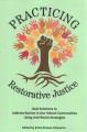 Practicing restorative justice : real solutions to address racism in our school communities using anti-racist strategies  Cover Image