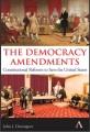 The democracy amendments : constitutional reforms to save the United States  Cover Image