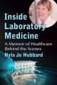 Inside laboratory medicine : a memoir of healthcare behind the scenes  Cover Image