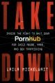 Takedown : inside the fight to shut down Pornhub for child abuse, rape, and sex trafficking  Cover Image