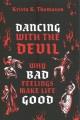 Dancing with the devil : why bad feelings make life good  Cover Image