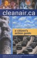 Cleanair.ca : a citizen's action guide  Cover Image