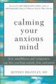 Calming your anxious mind : how mindfulness and compassion can free you from anxiety, fear, and panic. Cover Image