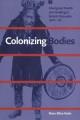 Colonizing bodies : Aboriginal health and healing in British Columbia 1900-1950. Cover Image