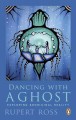 Dancing with a ghost : exploring Aboriginal reality  Cover Image